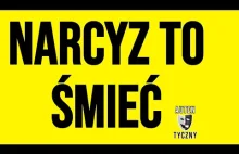 Narcyz to śmieć!