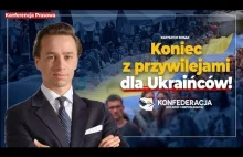 Konfederacja chce zakonczyć uprzywilejowanie obywateli Ukrainy w Polsce.