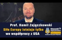 Siła Europy istnieje tylko we współpracy z USA | Prof. Kamil Zajączkowski