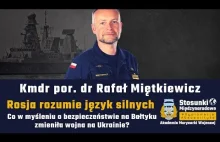 Rosja rozumie język silnych | Kmdr por. dr Rafał Miętkiewicz