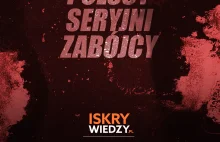 Polscy seryjni zabójcy - lista pierwszych 10. Tworzymy cały spis