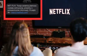 Oszuści podszywają się pod Netflixa. Nie daj się nabrać na fałszywe wiadomości!