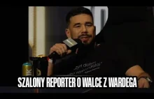 SZALONY REPORTER O WALCE Z WARDEGA!