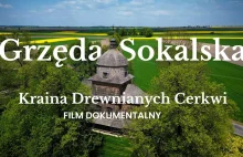 Mój pierwszy film dokumentalny: Grzęda Sokalska - Kraina Drewnianych Cerkwi