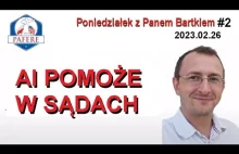 265 AI pomoże W SĄDACH - Poniedziałek z Panem Bartkiem #2