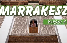 Niesamowity MARRAKESZ! Co zobaczyć i zjeść w Marrakeszu?