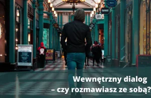 Wewnętrzny dialog - czy rozmawiasz ze sobą?