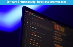 Software Craftsmanship: Functional programming