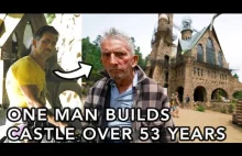 Spędził 53 lata swojego życia by zbudowac zamek.