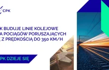 CPK: Kolej Dużych Prędkości do 350 km/h w Polsce