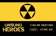 III Wojna Światowa: Atomic Age | UNSUNG HEROES #12