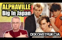 Dekonstrukcja wielkiego hitu lat 80. [Alphaville, Big In Japan