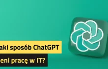 W jaki sposób ChatGPT zmieni pracę w IT?