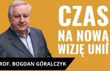 Prof. Bogdan Góralczyk: Porzućmy unijne szaleństwa. Czas na nową wizję Unii