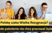 Czy Polskę czeka Wielka Rezygnacja?