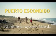 Puerto Escondido - dzikie wybrzeże Meksyku, gdzie spotkasz żółwie, wieloryby i..