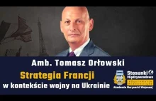 Strategia Francji w kontekście wojny na Ukrainie | Amb. Tomasz Orłowski