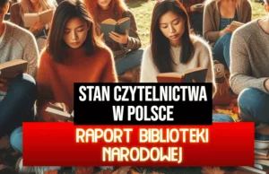 Stan czytelnictwa w Polsce. Nowy raport Biblioteki Narodowej