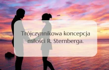 Trójczynnikowa koncepcja miłości R. Sternberga - Mazowieckie Stowarzyszenie Psyc