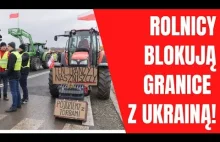 Rolnicy protestują na granicy z Ukrainą, ale ziarno wjeżdża do Polski