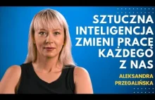 Niebezpieczneństwa związane z AI - Pani prof. Aleksandra Przegalińska