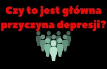 Czy to jest główna przyczyna depresji?