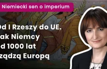 Od I Rzeszy do UE. Jak Niemcy od 1000 lat rządzą Europa