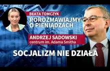 Socjalizm nie działa. Andrzej Sadowski o tym jak politycy ogłupiają Polaków