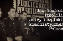 Jak Sowieci szkolili kadry bezpieki w komunistycznej Polsce