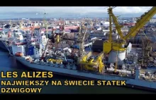 Zobacz, jak wygląda "Les Alizes" największy na świecie statek dźwigowy. Dron+kam