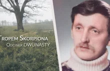 Seria Tropem Skorpiona.Najgroźniejszy, polski seryjny morderca.