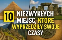 10 Niezwykłych Miejsc, Które Wyprzedziły Swoje Czasy