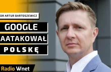 Dr Artur Bartoszewicz: Google dokonał ataku terrorystycznego na Polskę.