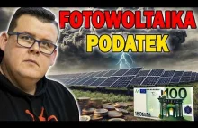 FOTOWOLTAIKA OPODATKOWANA !!! To już jest faktem !!! Magazyn Energii też ma być