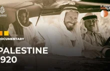 Palestyna 1920. Druga strona historii Palestyny - dokument Al Jazeery