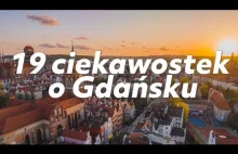 19 Ciekawostek o Gdańsku.