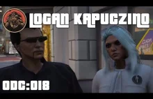 LOGAN KAPUCZINO - "LOGAN VAX" ODCINEK: 018