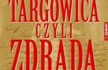 Konfederacja targowicka 1792r-symbol zdrady narodowej.