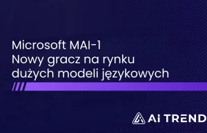 MAI-1 - nowy, duży model językowy od Microsoft
