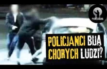 Afera w policji. Policjanci biją chorych?