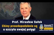 Chiny prawdopodobnie są u szczytu swojej potęgi | Prof. Mirosław Sułek