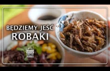 BĘDZIEMY JEŚĆ ROBAKI | Hektar Wiedzy | ŻYWNOŚĆ