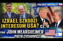 HISTORIA REALNA: Zychowicza wywiad z Johnem Mearsheimerem cz. II m.in. o Izraelu