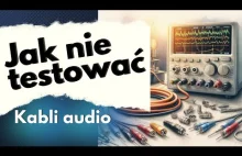 Jak nie testować kabli głośnikowych