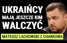 Mateusz Lachowski z ostrzeliwanego Charkowa: Co zmienią amerykańskie dostawy na