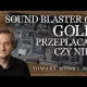Sound Blaster 64 Gold, czyli lepsze wrogiem dobrego [Adam Śmiałek]