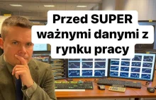 Przed SUPER Ważnymi Danymi z Rynku Pracy