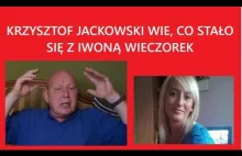 KRZYSZTOF JACKOWSKI WIE, CO STAŁO SIĘ Z IWONĄ WIECZOREK.