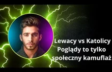 Lewacy vs Katolicy Poglądy to tylko społeczny kamuflaż