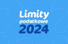 Zmiana limitów podatkowych w 2024 roku. Ważna informacja dla przedsiębiorców